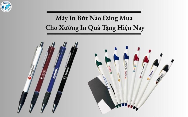 Máy In Bút Nào Đáng Mua Cho Xưởng In Quà Tặng Hiện Nay